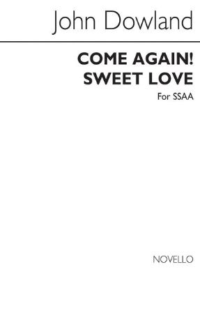 Come Again, Sweet Love SSAA - John Dowland