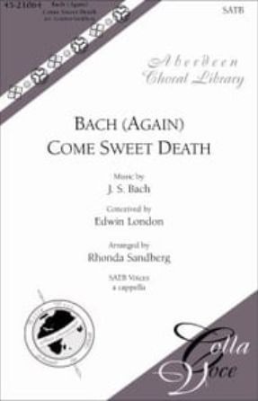 Come Sweet Death - J.S. Bach; Arr. Rhonda Sandberg