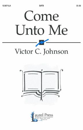 Come Unto Me SATB - Victor C. Johnson