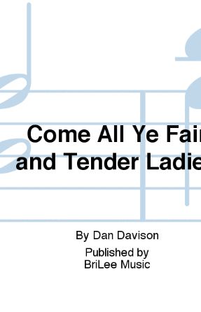 Come All Ye Fair And Tender Ladies SSA - Dan Davison