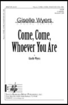 Come, Come Whoever You Are SATB - Giselle Wyers