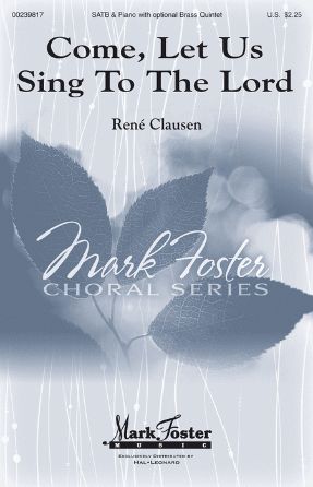 Come, Let Us Sing To The Lord SATB - Rene Clausen
