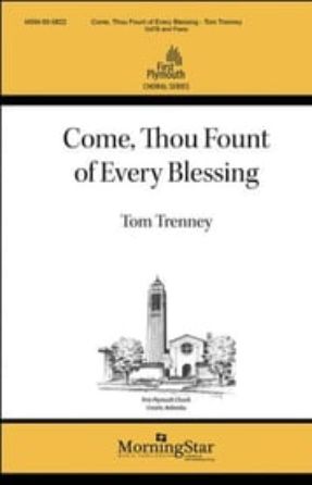Come, Thou Fount of Every Blessing SATB - Tom Trenney