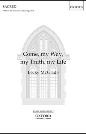 Come, My Way, My Truth, My Life SATB - Becky McGlade