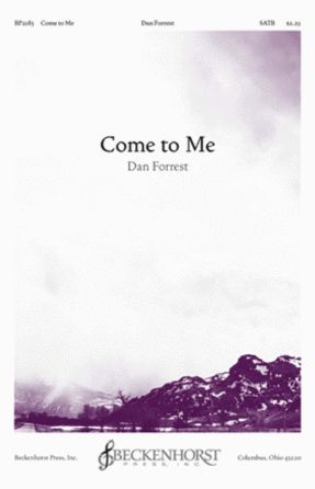 Come To Me SATB - Dan Forrest