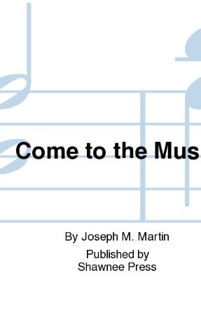 Come To The Music - Joseph M. Martin