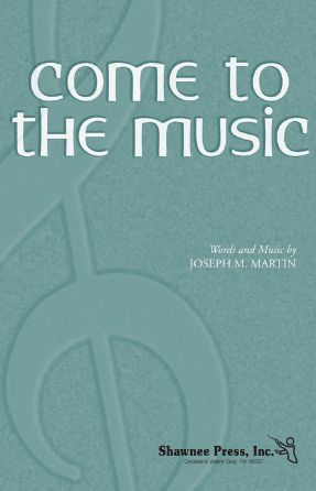 Come To The Music SATB - Joseph Martin