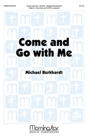 Come And Go With Me SATB - Michael Burkhardt