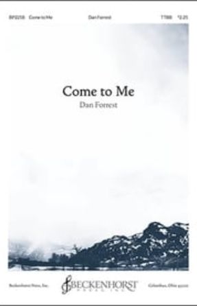 Come to Me TTBB - Dan Forrest