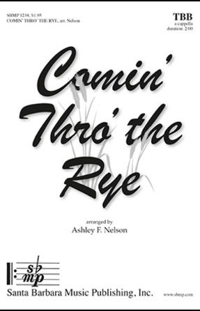 Comin' Thro' The Rye TBB - Arr. Ashley F. Nelson