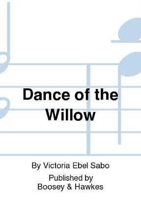 Dance Of The Willow Unison - Victoria Ebel-Sabo