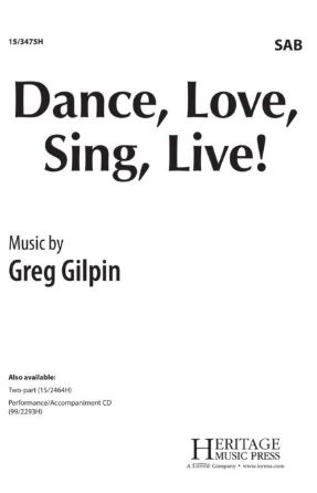 Dance, Love, Sing, Live! SAB - Greg Gilpin