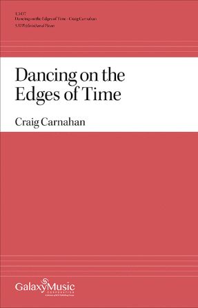 Dancing On The Edges Of Time SATB - Craig Carnahan