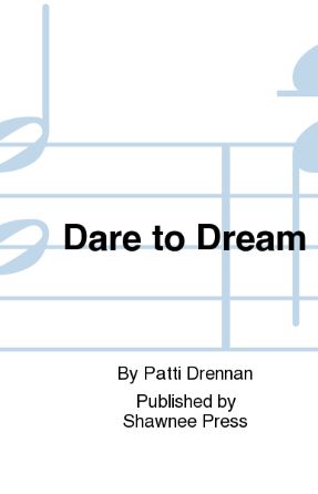 Dare to Dream SATB - Patti Drennan