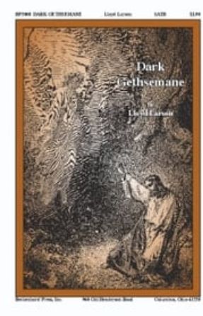 Dark Gethsemane SATB - Lloyd Larson