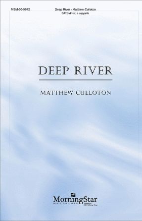 Deep River SATB - arr. Matthew Culloton