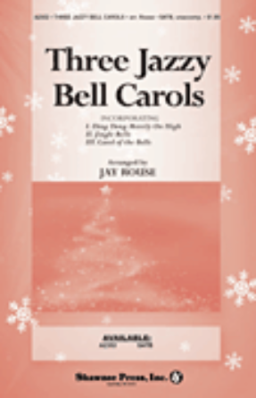 Ding Dong Merrily on High (Three Jazzy Bell Carols) SATB - arr. Jay Rouse