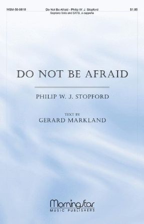 Do Not Be Afraid SATB - Philip W.J. Stopford
