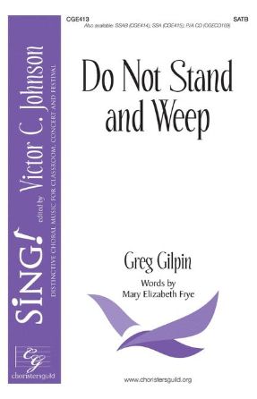 Do Not Stand And Weep SATB - Greg Gilpin