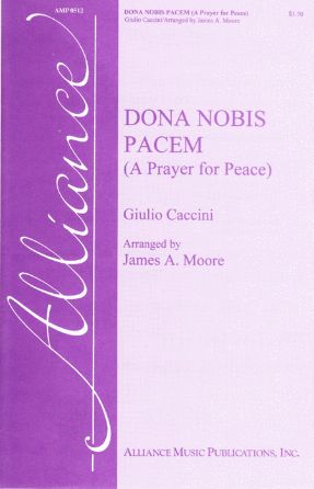 Dona Nobis Pacem - Caccini; Arr. James A. Moore