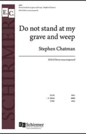 Do not stand at my grave and weep SSAA - Stephen Chatman