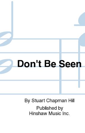 Don't Be Seen 3-Part Mixed - Stuart Chapman Hill
