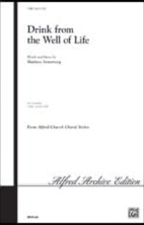 Drink from the Well of Life SATB - Matthew Armstrong