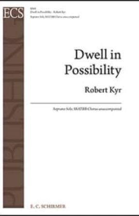 Dwell in Possibility SSATBB - Robert Kyr