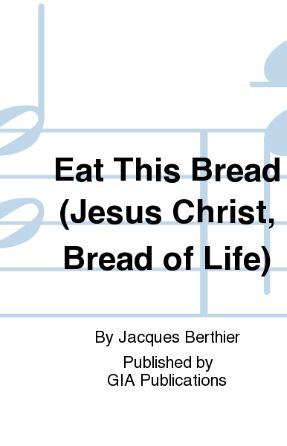 Eat This Bread SATB - Jacques Berthier