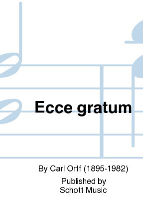 Ecce Gratum (Carmina Burana) SATB - Carl Orff