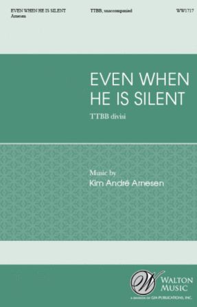 Even When He Is Silent TTBB - Kim Andre Arnesen