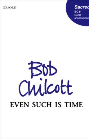 Even Such Is Time SATB - Bob Chlicott