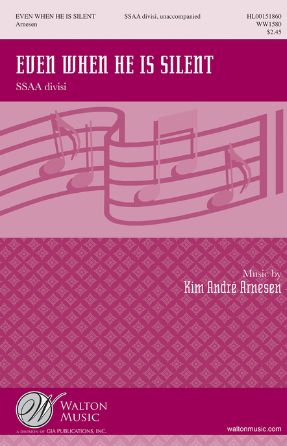 Even When He Is Silent SSAA - Kim Andre Arnesen