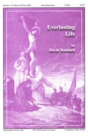 Everlasting Life SATB - David Rasbach