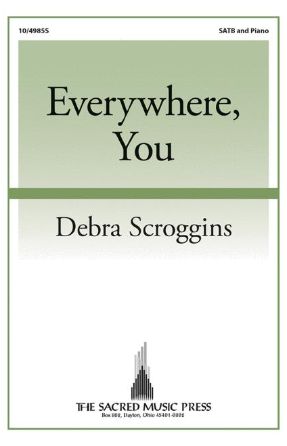 Everywhere, You SATB - Debra Scroggins