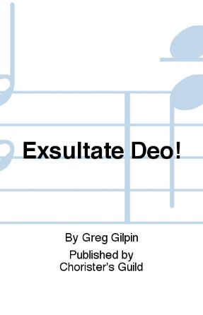 Exsultate Deo! SAB - Greg Gilpin