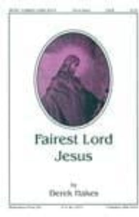 Fairest Lord Jesus SATB - Derek Hakes, arr. Craig Courtney