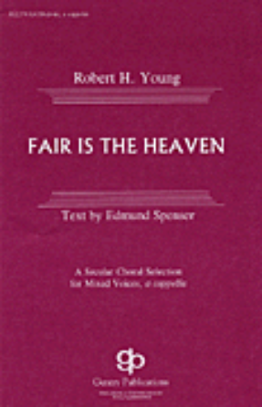 Fair is the Heaven SATB - Robert H. Young