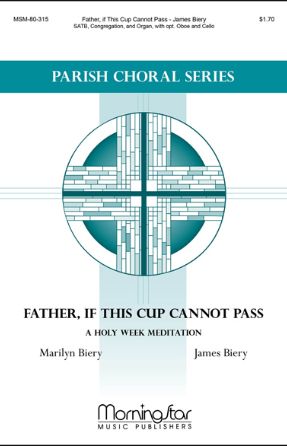 Father, if This Cup Cannot Pass SATB - James Biery