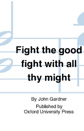 Fight The Good Fight With All Thy Might SATB - John Gardner