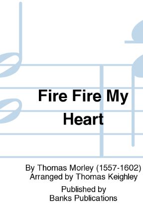 Fire, Fire SATB - Thomas Morley