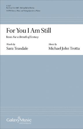 For You I Am Still (For a Breath of Ecstasy) SATB - Michael John Trotta