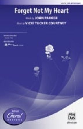 Forget Not My Heart SSA - by Vicki Tucker Courtney