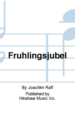 Fruhlingsjubel SATB - Joachim Raff, Ed. Jeremy Wiggins