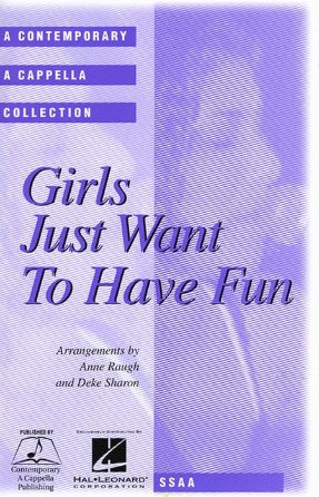 Girls Just Wanna Have Fun SSAA - arr. Deke Sharon