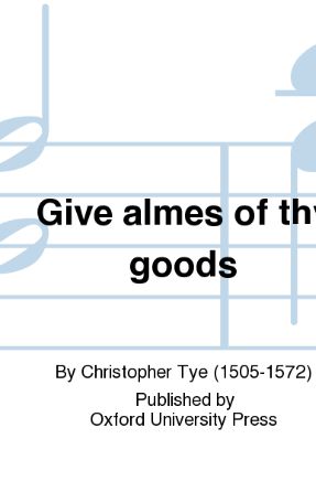 Give Almes Of Thy Goods - Tye