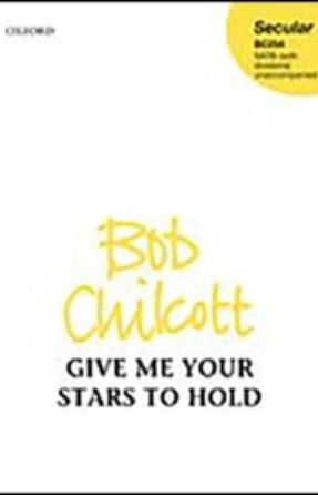 Give me your stars to hold SATB - Bob Chilcott
