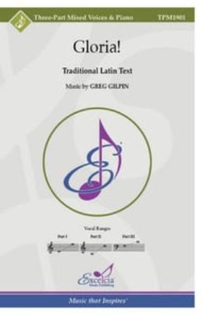 Gloria! 3-Part Mixed - Greg Gilpin