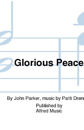 Glorious Peace SATB - Patti Drennan