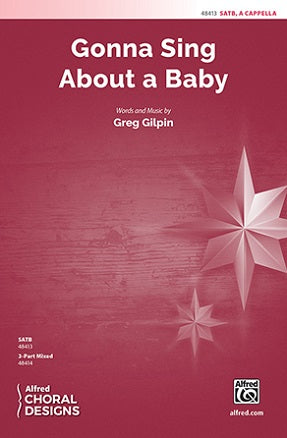 Gonna Sing About A Baby SATB - Greg Gilpin